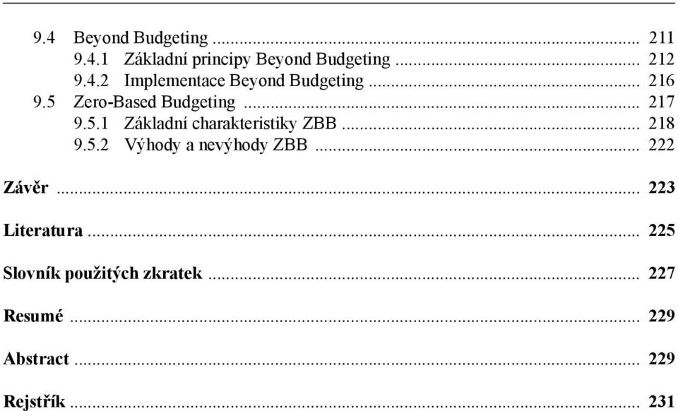 .. 222 Závěr... 223 Literatura... 225 Slovník použitých zkratek... 227 Resumé.