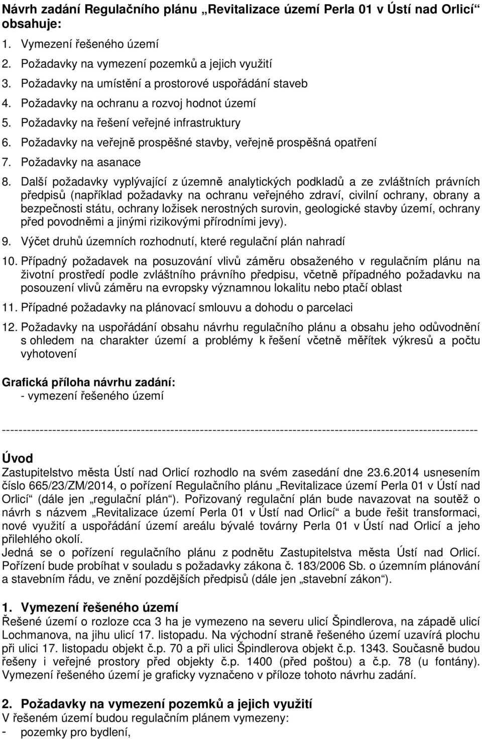 Požadavky na veřejně prospěšné stavby, veřejně prospěšná opatření 7. Požadavky na asanace 8.