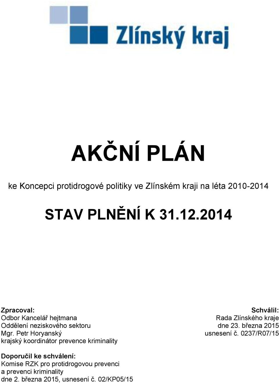 Petr Horyanský krajský koordinátor prevence kriminality Schválil: Rada Zlínského kraje dne 23.