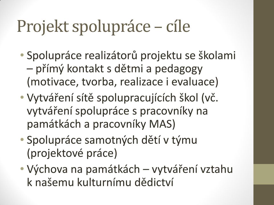 vytváření spolupráce s pracovníky na památkách a pracovníky MAS) Spolupráce samotných dětí