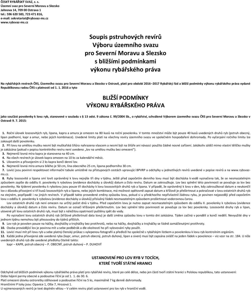 cz Soupis pstruhových revírů Výboru územního svazu pro Severní Moravu a Slezsko s bližšími podmínkami výkonu rybářského práva Na rybářských revírech ČRS, Územního svazu pro Severní Moravu a Slezsko v