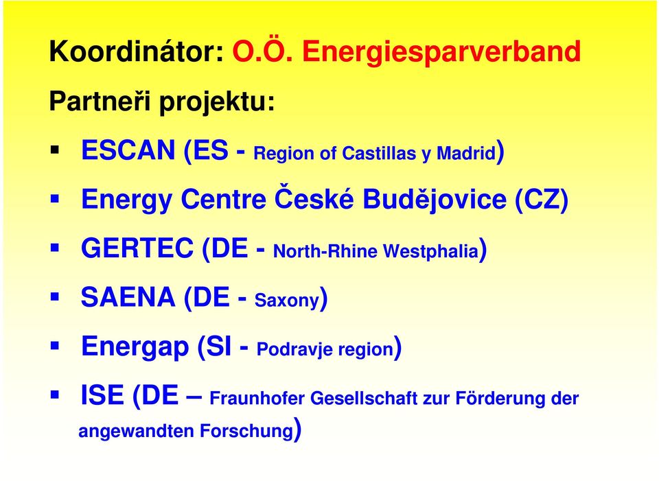 Madrid) Energy Centre České Budějovice (CZ) GERTEC (DE - North-Rhine