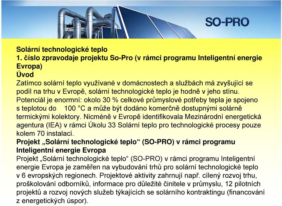 technologické teplo je hodně v jeho stínu.