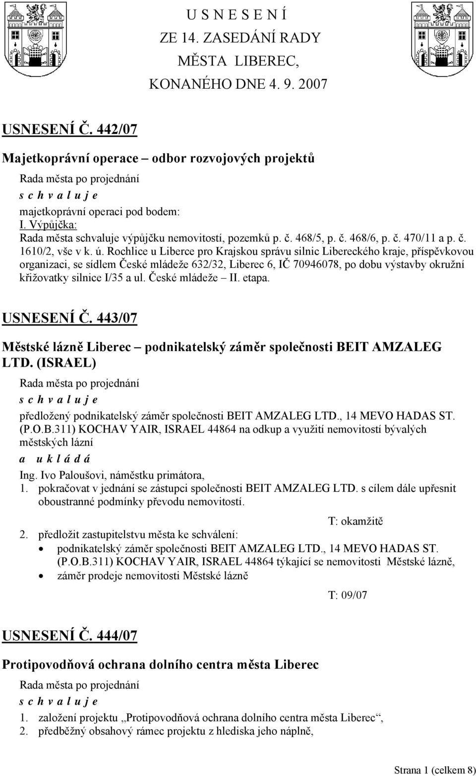 Rochlice u Liberce pro Krajskou správu silnic Libereckého kraje, příspěvkovou organizaci, se sídlem České mládeže 632/32, Liberec 6, IČ 70946078, po dobu výstavby okružní křižovatky silnice I/35 a ul.