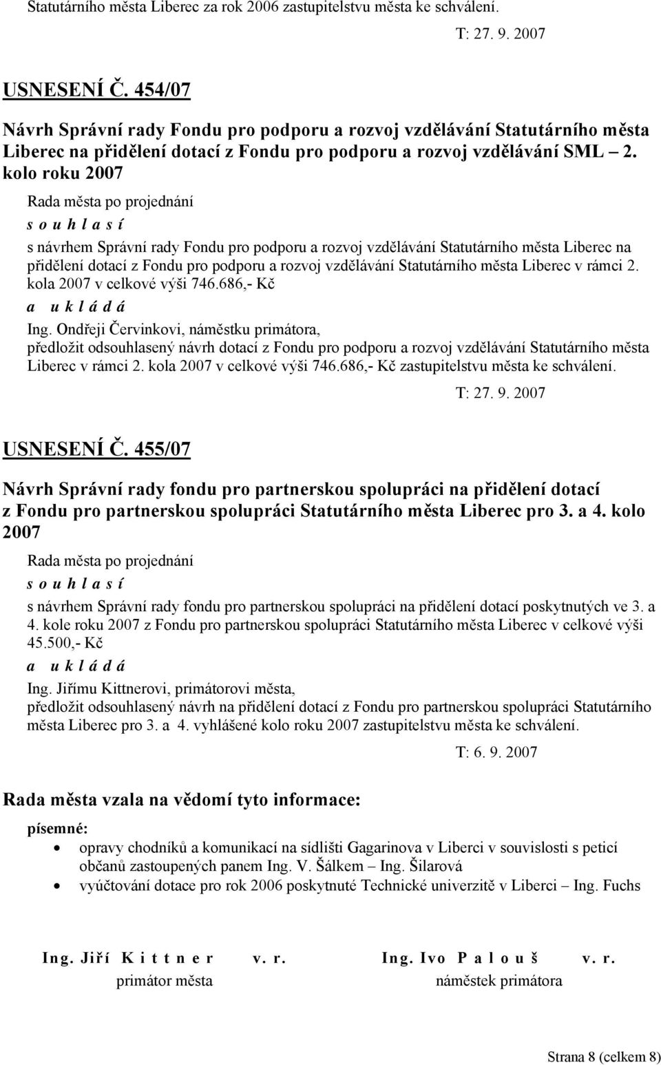 kolo roku 2007 s návrhem Správní rady Fondu pro podporu a rozvoj vzdělávání Statutárního města Liberec na přidělení dotací z Fondu pro podporu a rozvoj vzdělávání Statutárního města Liberec v rámci 2.