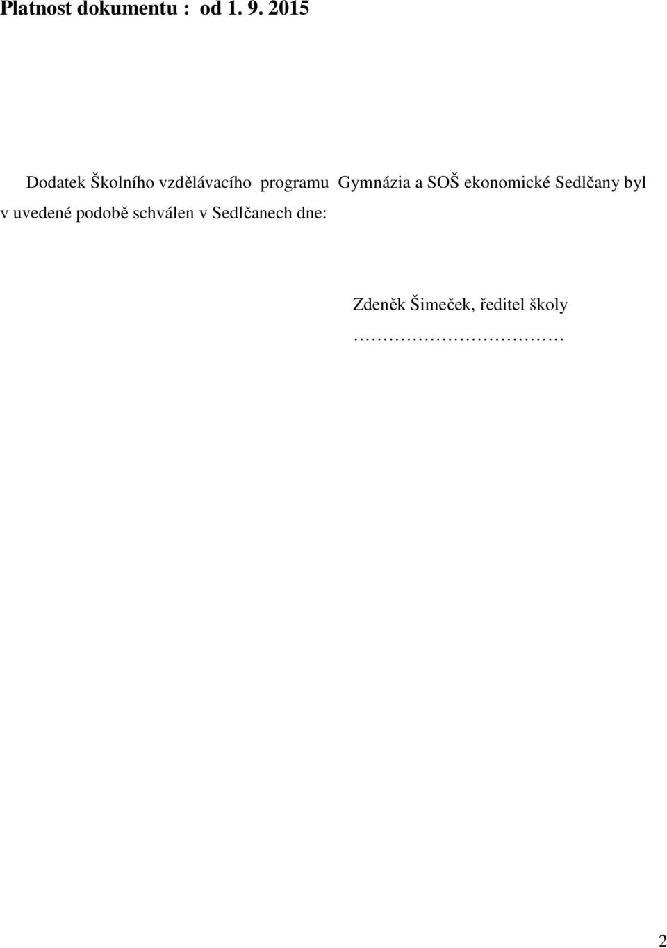 Gymnázia a SOŠ ekonomické Sedlčany byl v