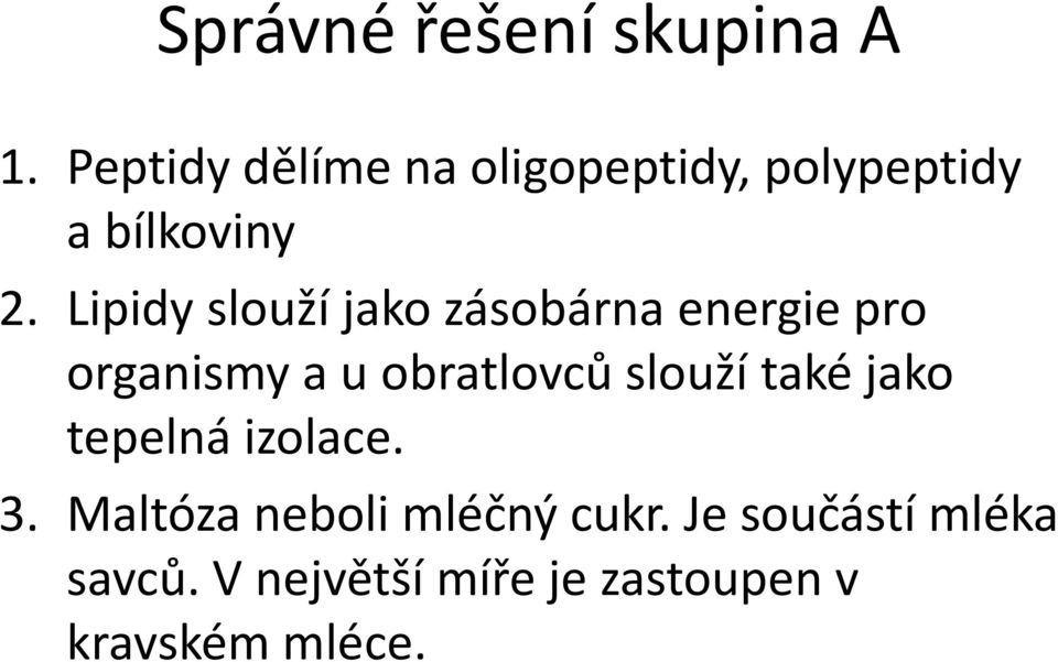 Lipidy slouží jako zásobárna energie pro organismy a u obratlovců slouží