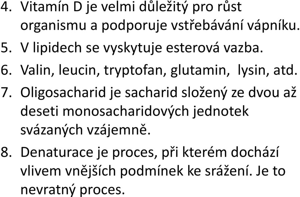 Oligosacharid je sacharid složený ze dvou až deseti monosacharidových jednotek svázaných