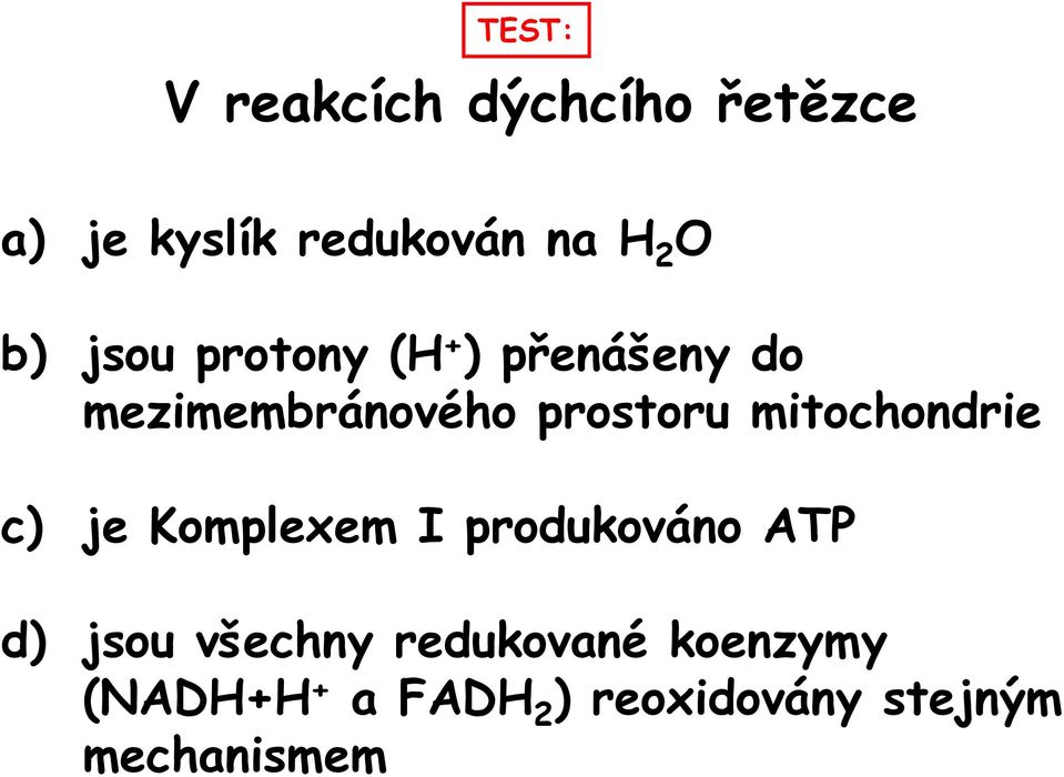 mitochondrie c) je Komplexem I produkováno ATP d) jsou všechny
