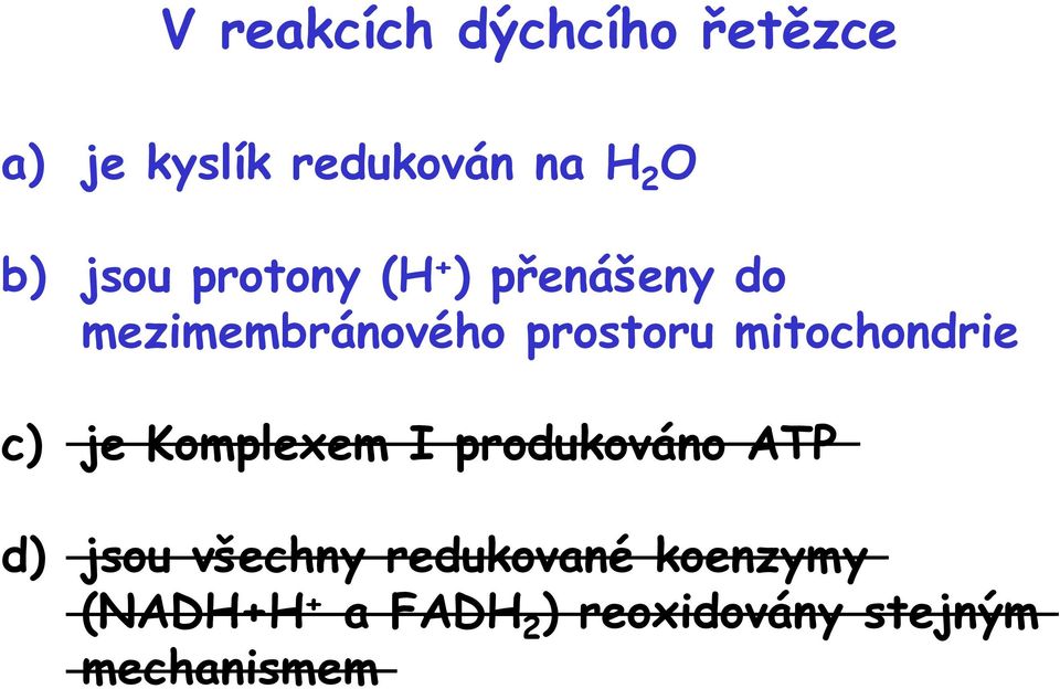 mitochondrie c) je Komplexem I produkováno ATP d) jsou všechny