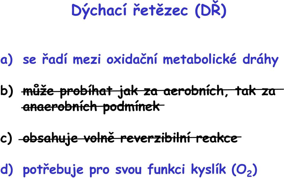 aerobních, tak za anaerobních podmínek c) obsahuje