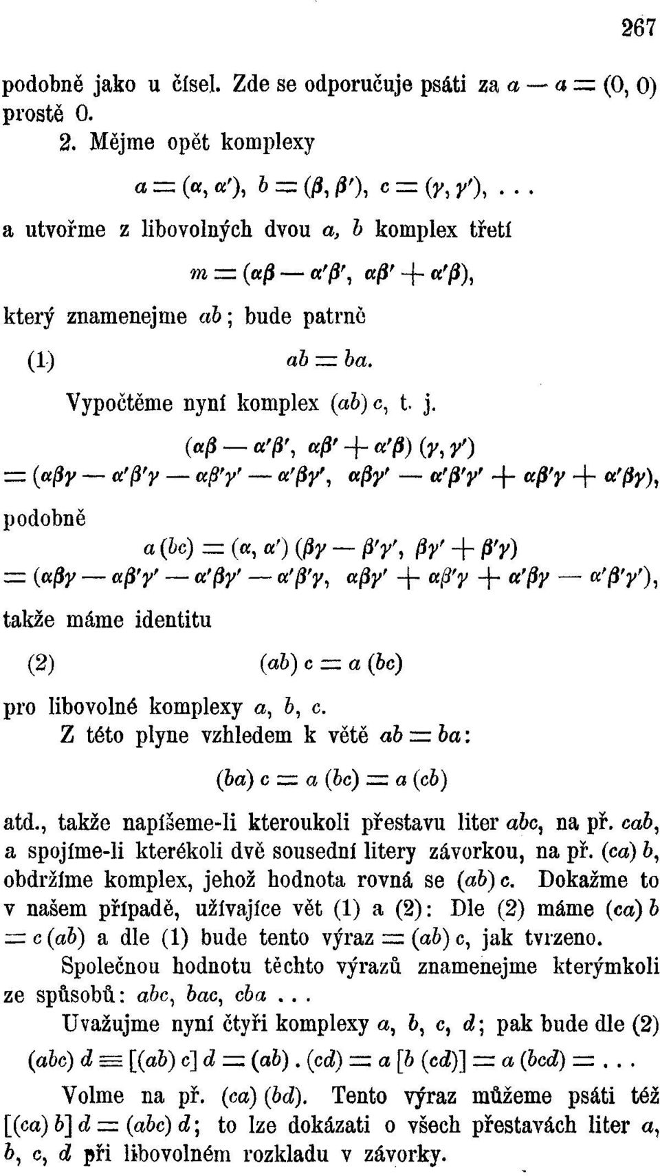 (afi ďp, ap + a>fi)(y,y>) zz (apy a>j}>y a$>y> a>(iy', a$y> a>py> + apy + a>(iy\ podobně a (bc) = (a, a') (fir - PY, W + Pr) zz (a/jy «j8y a>py> a'/3'y, «0y' -f a/9'y + <ť/3y «'0y), takže máme