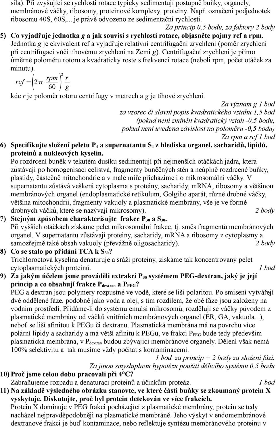 Jednotka g je ekvivalent rcf a vyjadřuje relativní centrifugační zrychlení (poměr zrychlení při centrifugaci vůči tíhovému zrychlení na Zemi g).