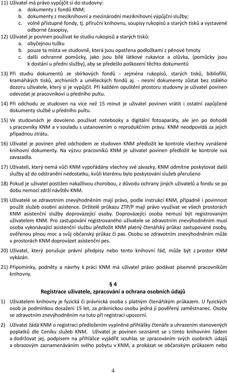 pouze ta místa ve studovně, která jsou opatřena podložkami z pěnové hmoty c.