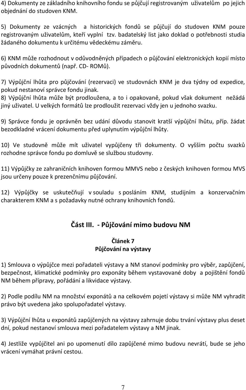 badatelský list jako doklad o potřebnosti studia žádaného dokumentu k určitému vědeckému záměru.