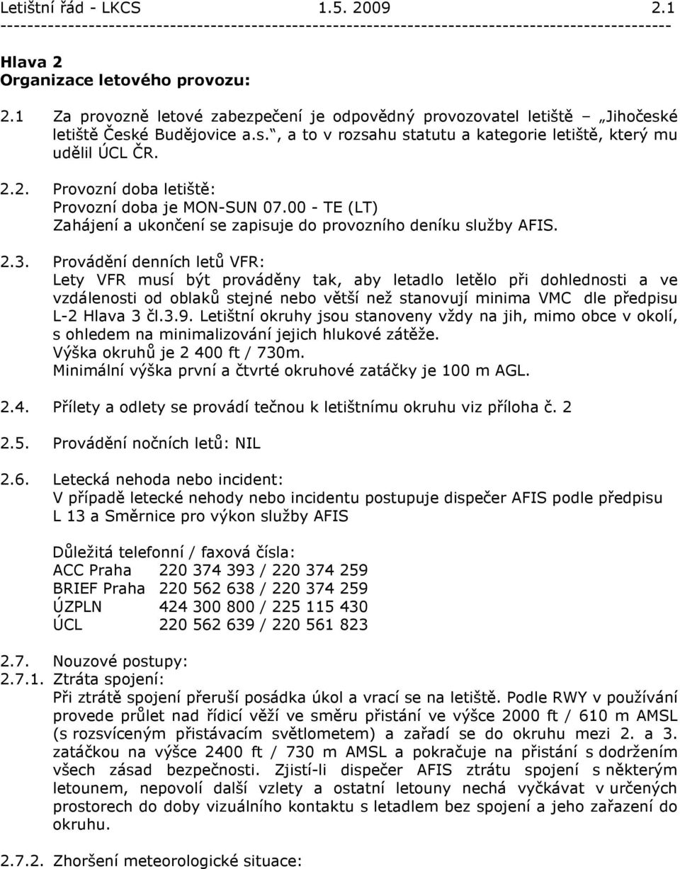 00 - TE (LT) Zahájení a ukončení se zapisuje do provozního deníku služby AFIS. 2.3.