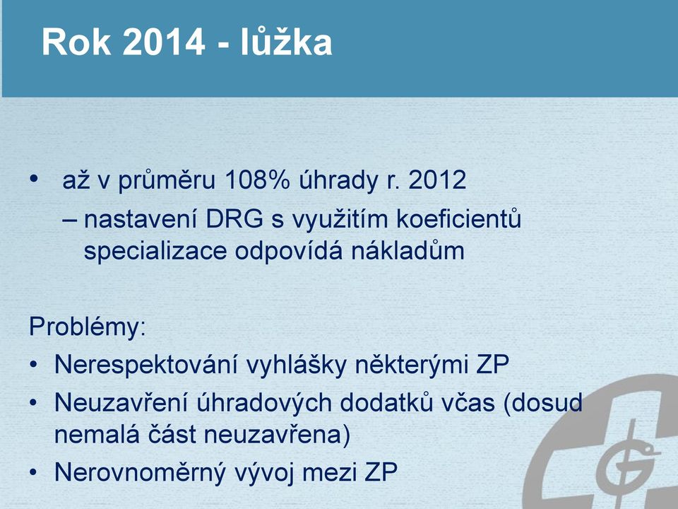 nákladům Problémy: Nerespektování vyhlášky některými ZP