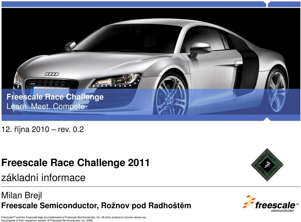 Rožnov pod Radhoštěm Freescale and the Freescale logo are trademarks of Freescale