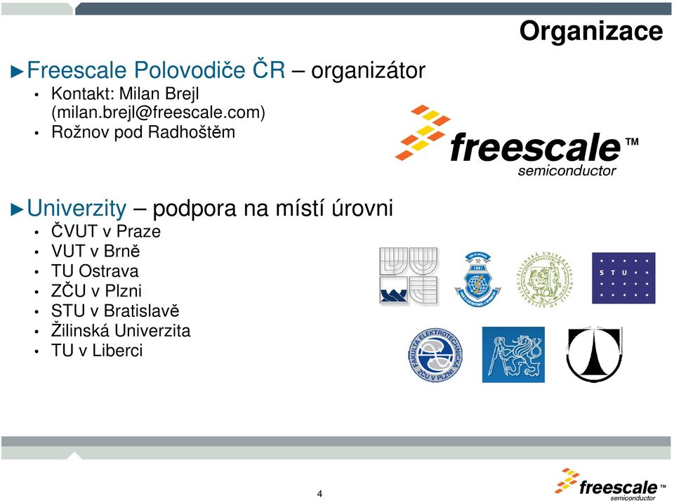 com) Rožnov pod Radhoštěm Organizace Univerzity podpora na