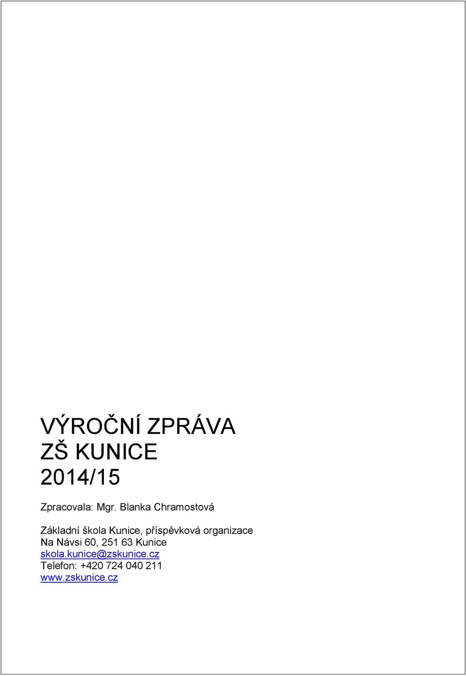 příspěvková organizace Na Návsi 60, 251 63 Kunice