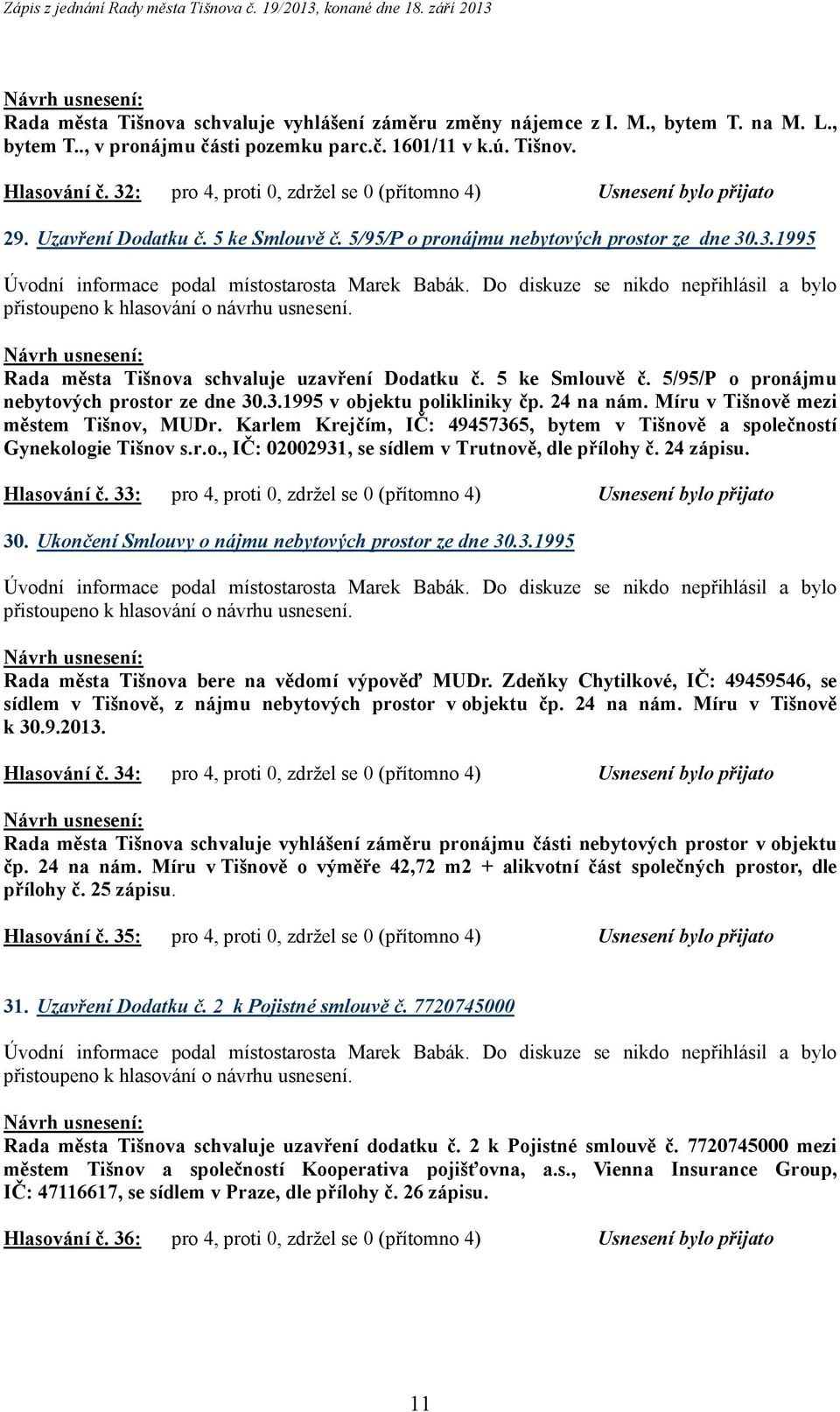 5 ke Smlouvě č. 5/95/P o pronájmu nebytových prostor ze dne 30.3.1995 v objektu polikliniky čp. 24 na nám. Míru v Tišnově mezi městem Tišnov, MUDr.