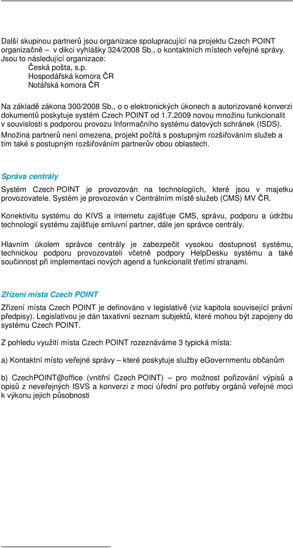 , o o elektronických úkonech a autorizované konverzi dokumentů poskytuje systém Czech POINT od 1.7.