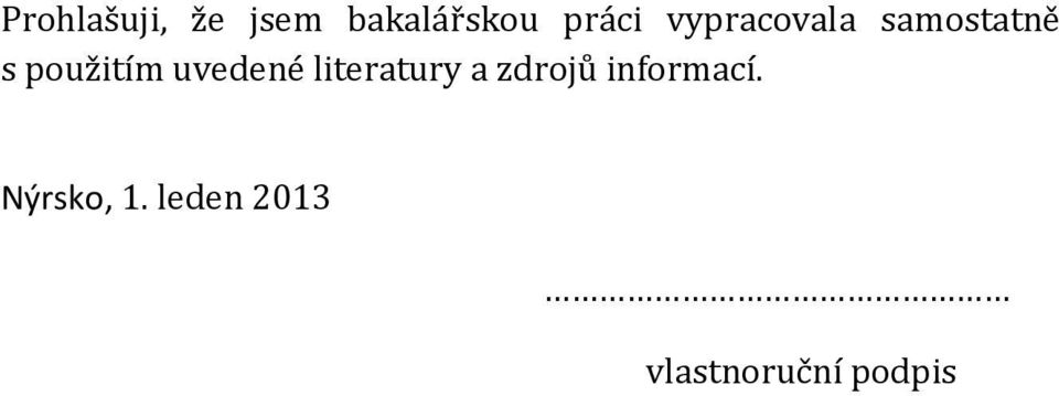 uvedené literatury a zdrojů informací.