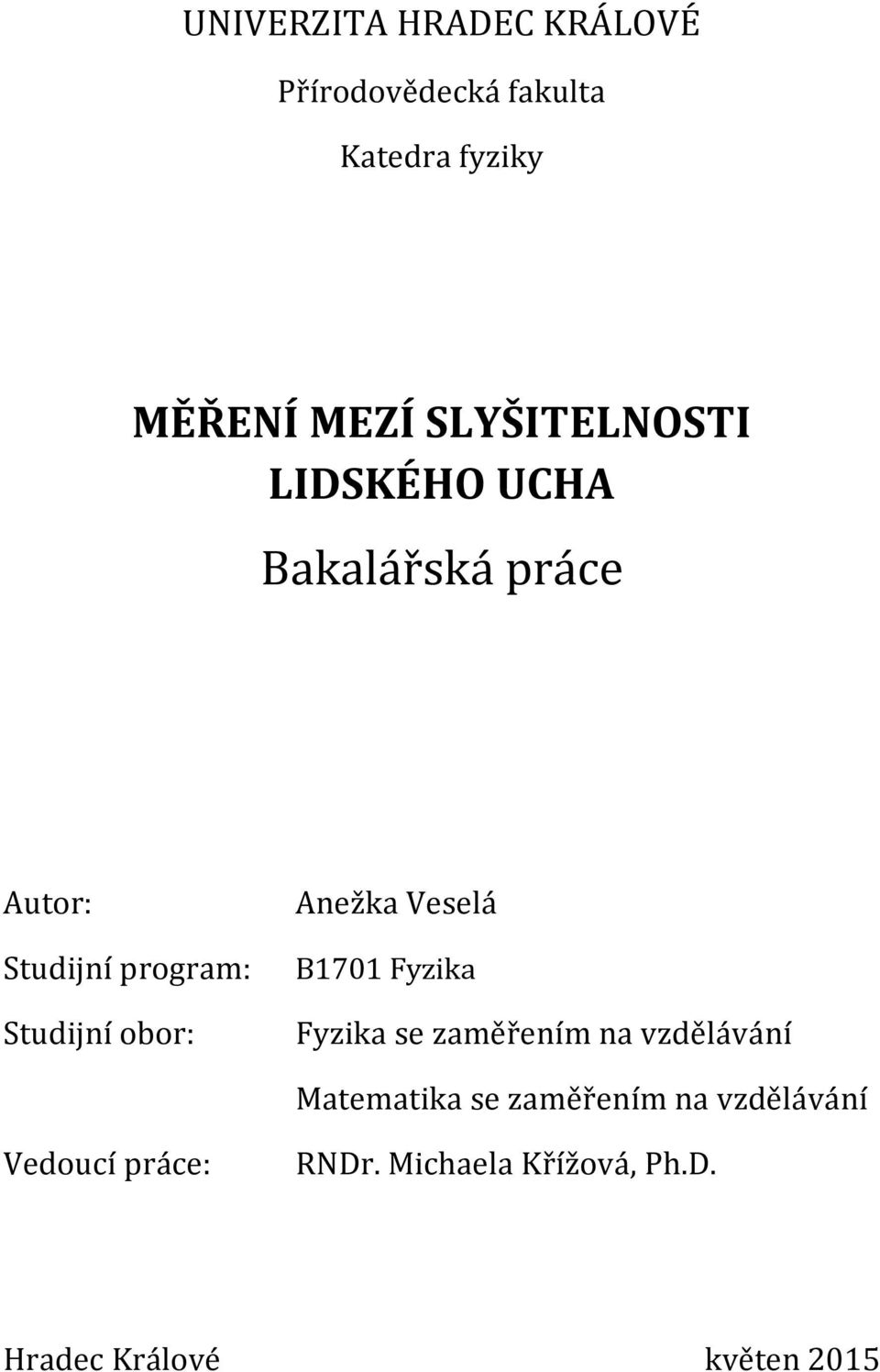 obor: Anežka Veselá B1701 Fyzika Fyzika se zaměřením na vzdělávání Matematika se