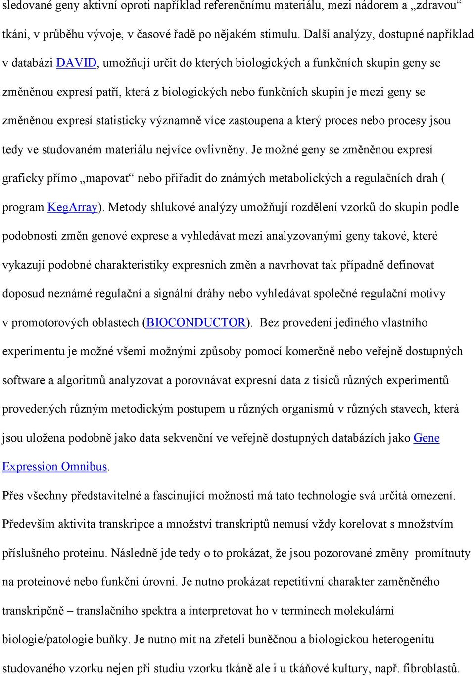 se změněnou expresí statisticky významně více zastoupena a který proces nebo procesy jsou tedy ve studovaném materiálu nejvíce ovlivněny.