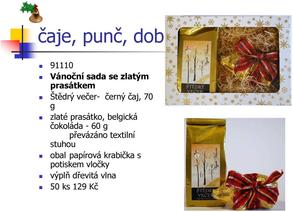 čokoláda - 60 g převázáno textilní stuhou obal