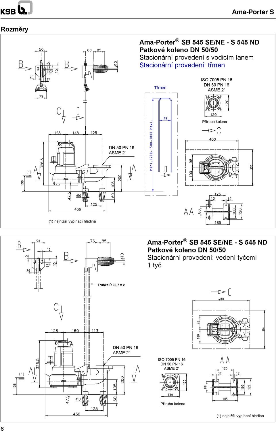 vypínací hladina Ama-Porter SB 545 SE/NE - S 545 ND Patkové koleno DN 50/50 Stacionární provedení: vedení tyčemi