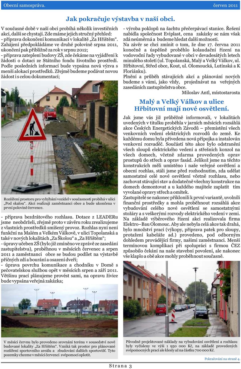 prostøedí. Podle posledních informací bude vypsána nová výzva s menší alokací prostøedkù.