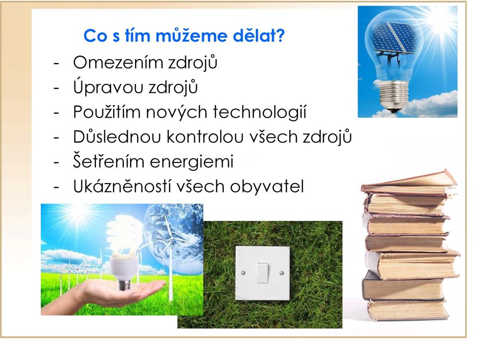 Použitím nových technologií - Důslednou