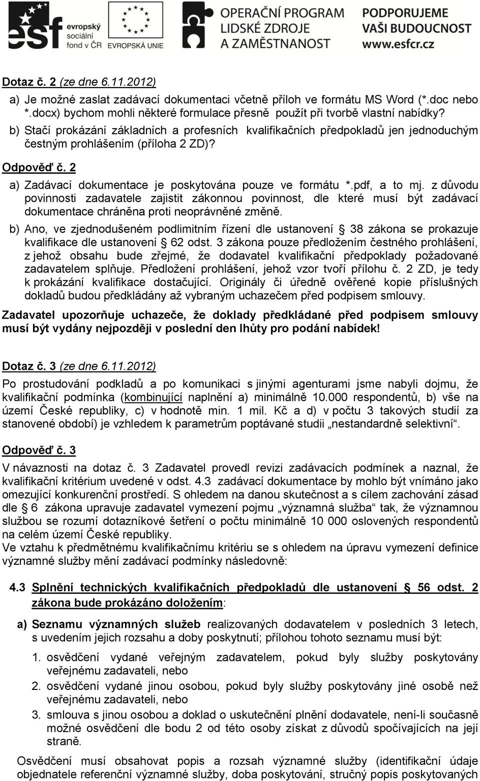 pdf, a to mj. z důvodu povinnosti zadavatele zajistit zákonnou povinnost, dle které musí být zadávací dokumentace chráněna proti neoprávněné změně.