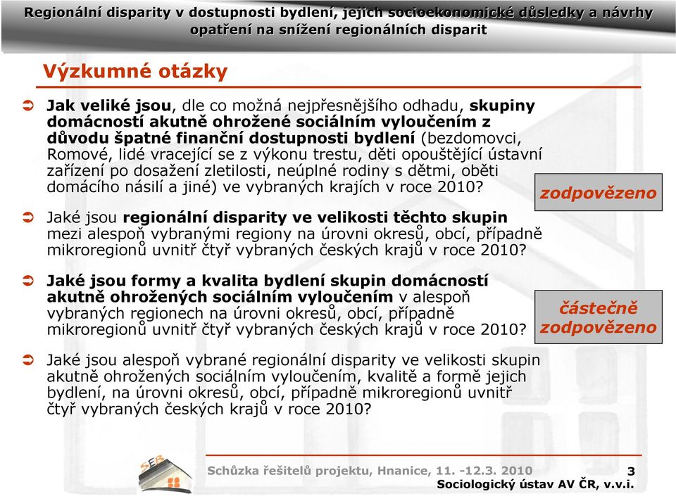 zodpovězeno Jaké jsou regionální disparity ve velikosti těchto skupin mezi alespoň vybranými regiony na úrovni okresů, obcí, případně mikroregionů uvnitř čtyř vybraných českých krajů v roce 2010?