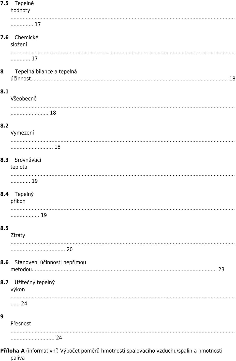 .. 20 8.6 Stanovení účinnosti nepřímou metodou... 23 8.7 Užitečný tepelný výkon... 24 9 Přesnost.