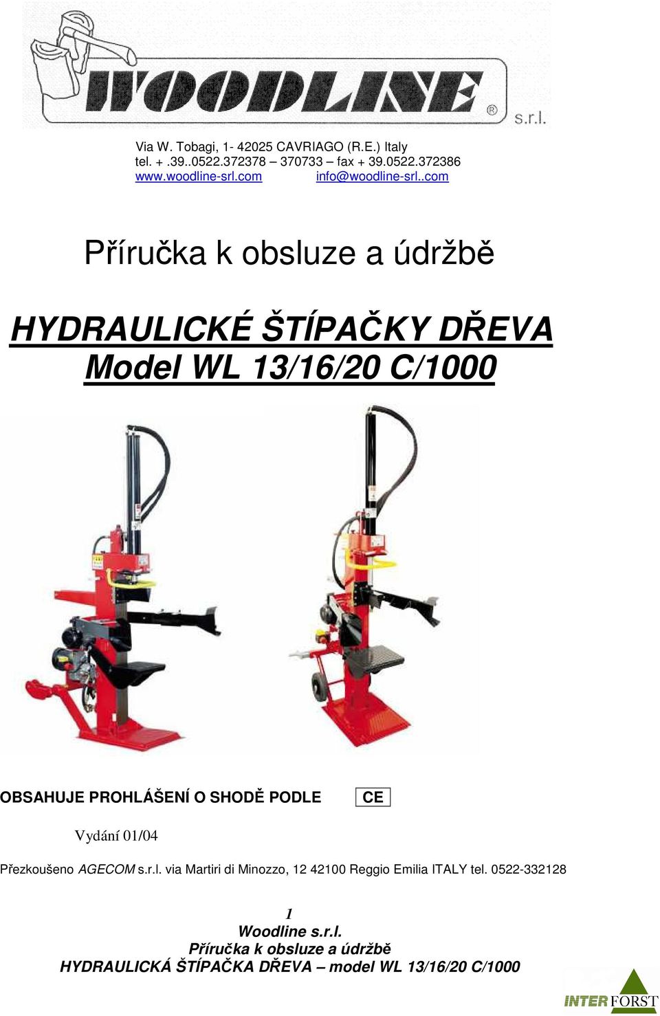 .com HYDRAULICKÉ ŠTÍPAČKY DŘEVA Model WL 13/16/20 C/1000 OBSAHUJE PROHLÁŠENÍ O SHODĚ