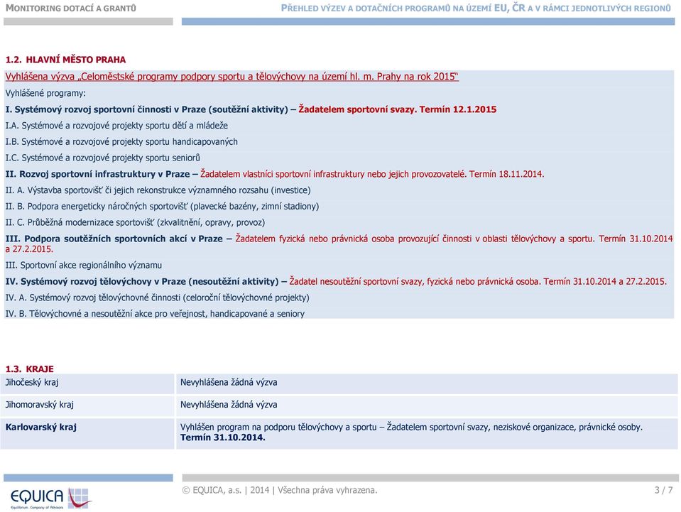 Systémové a rozvojové projekty sportu handicapovaných I.C. Systémové a rozvojové projekty sportu seniorů II.