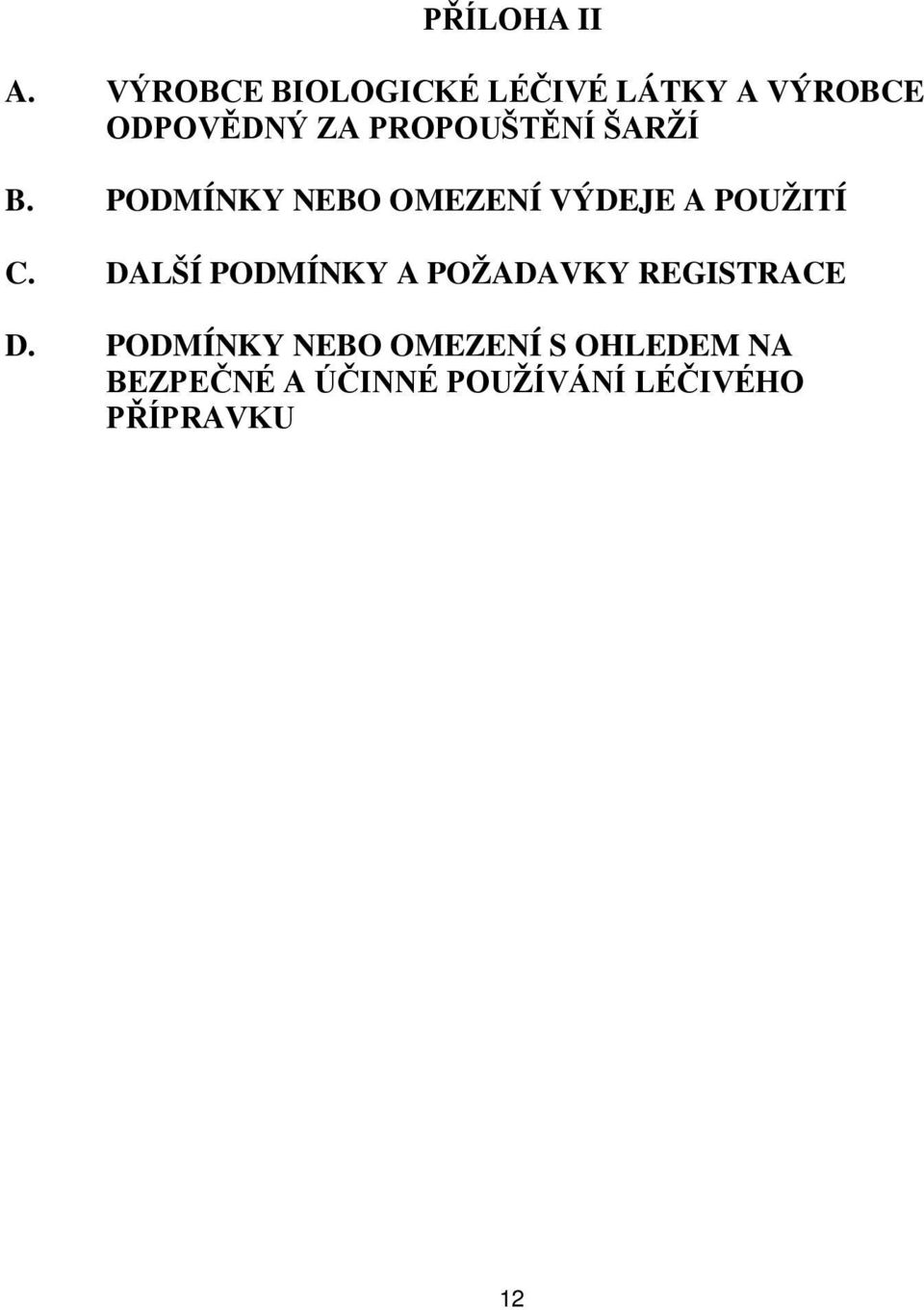 PROPOUŠTĚNÍ ŠARŽÍ B. PODMÍNKY NEBO OMEZENÍ VÝDEJE A POUŽITÍ C.