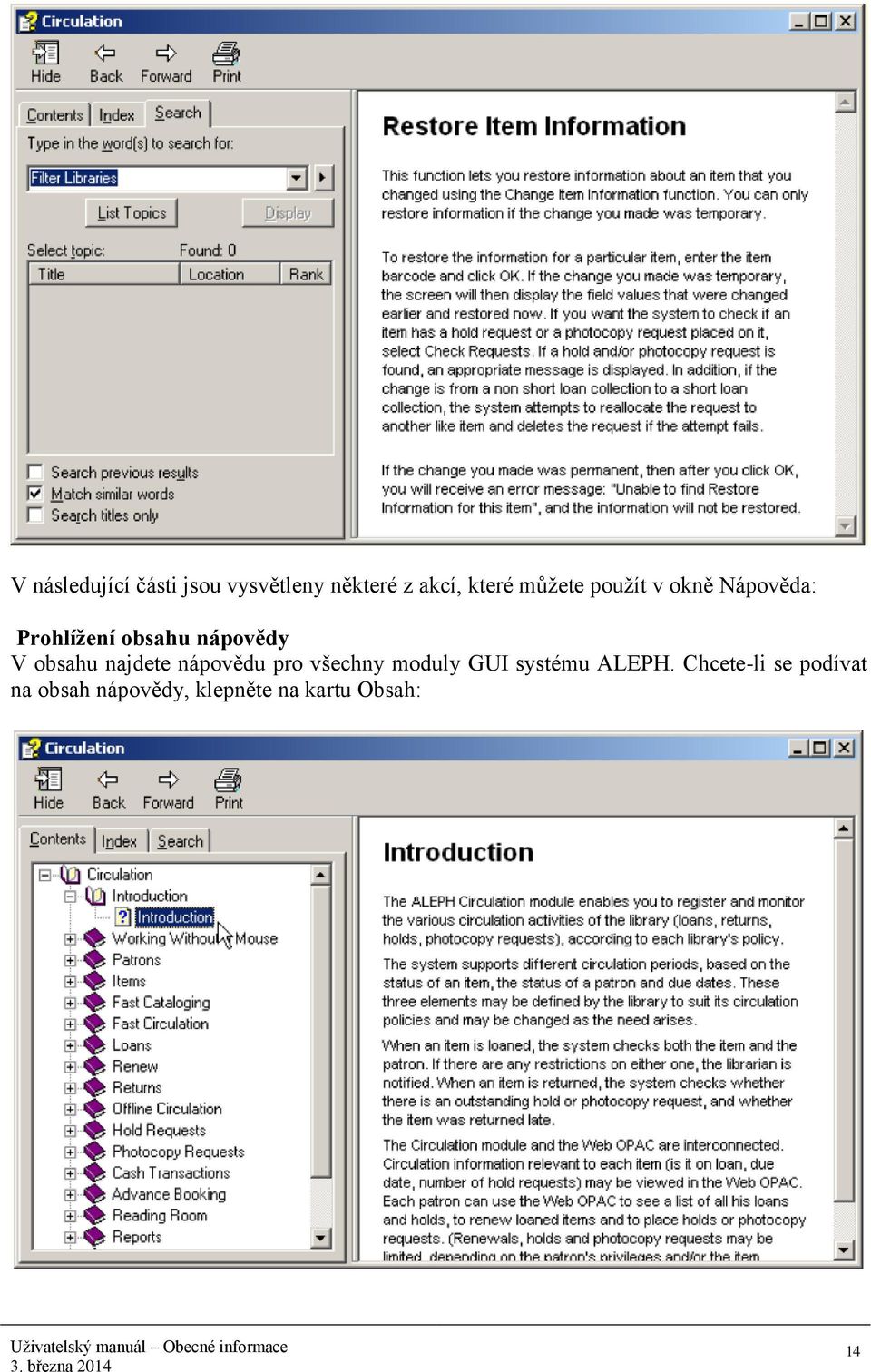 obsahu najdete nápovědu pro všechny moduly GUI systému ALEPH.