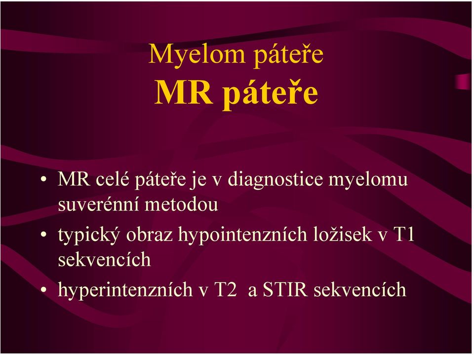 typický obraz hypointenzních ložisek v