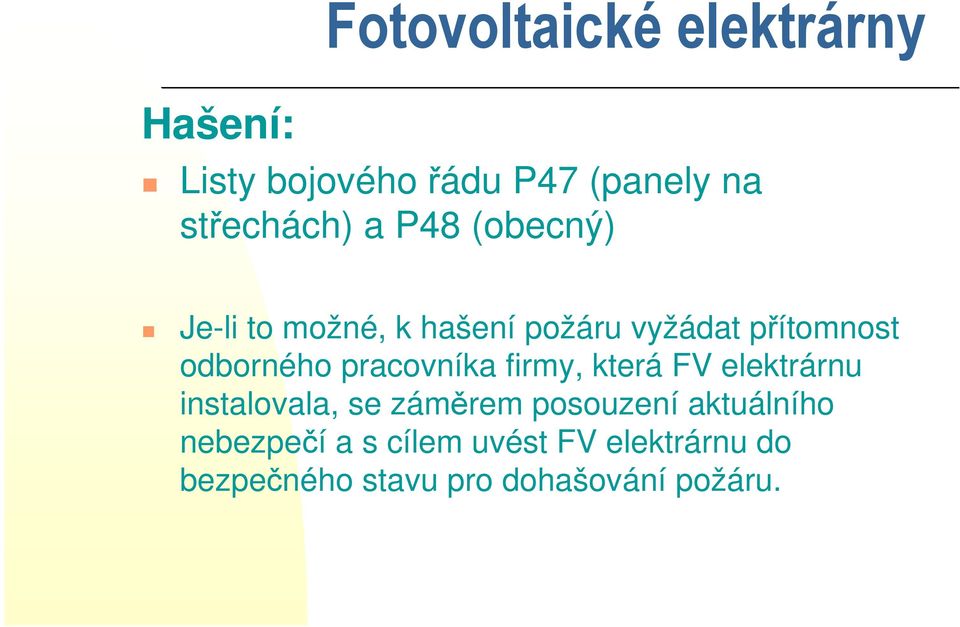 pracovníka firmy, která FV elektrárnu instalovala, se záměrem posouzení