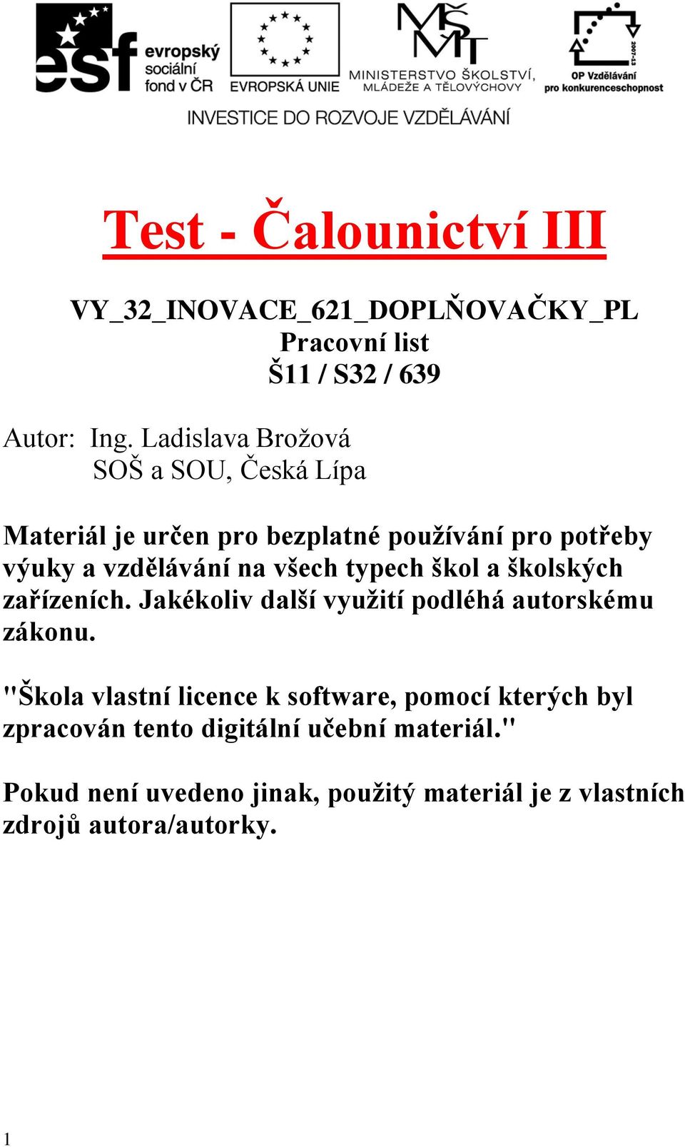 typech škol a školských zařízeních. Jakékoliv další využití podléhá autorskému zákonu.