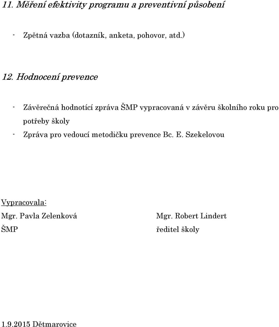 Hodnocení prevence - Závěrečná hodnotící zpráva ŠMP vypracovaná v závěru školního roku pro