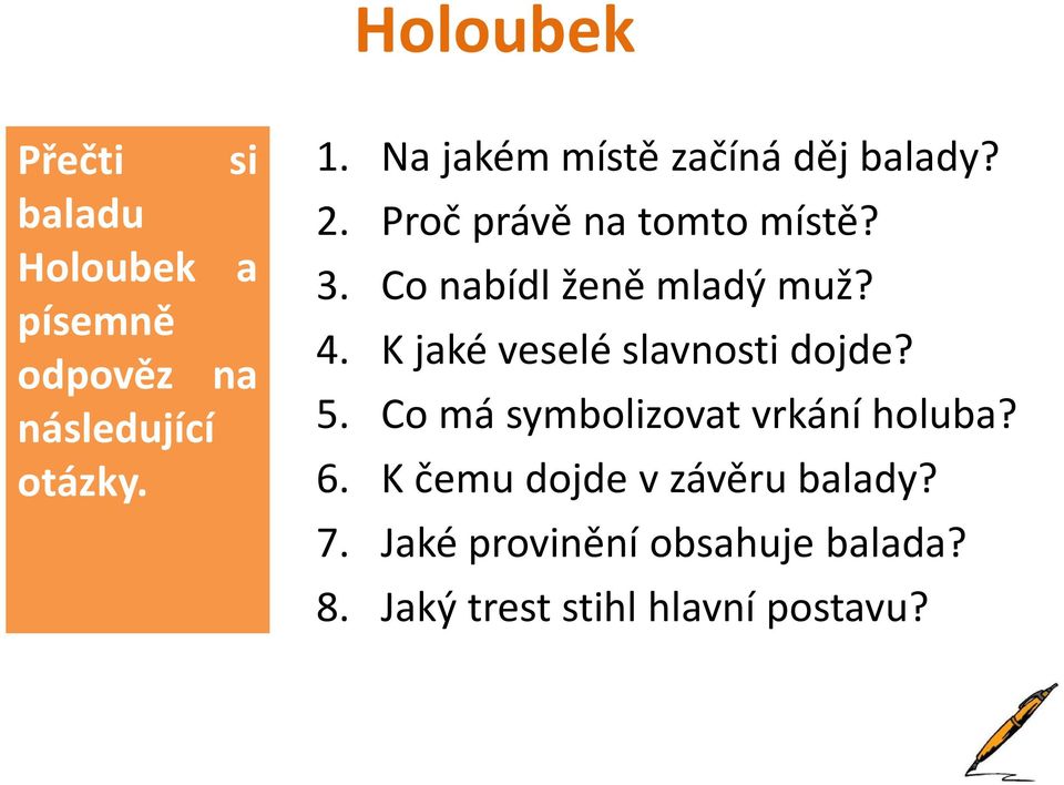 Co nabídl ženě mladý muž? 4. K jaké veselé slavnosti dojde? 5.