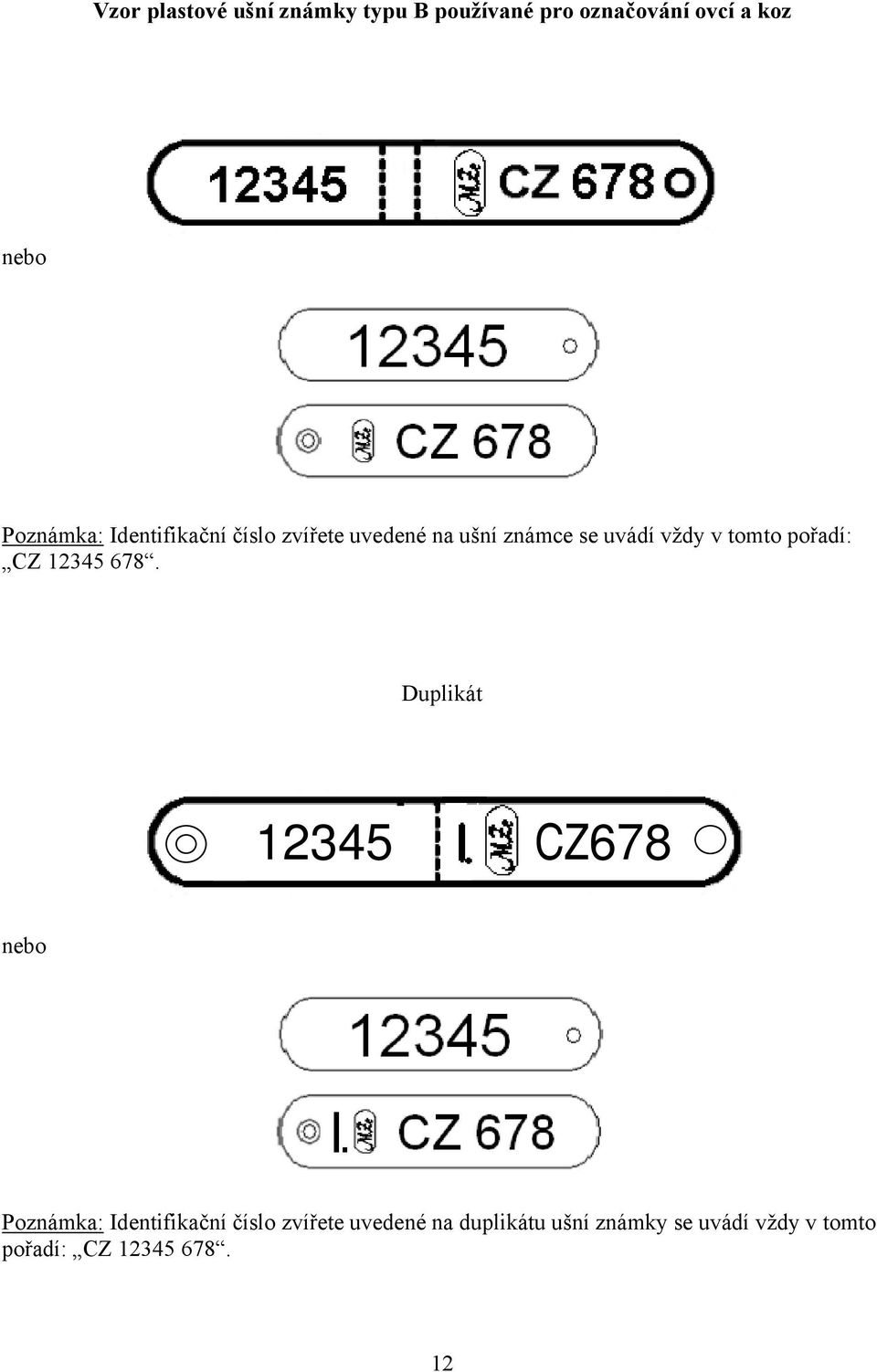 tomto pořadí: CZ 12345 678.