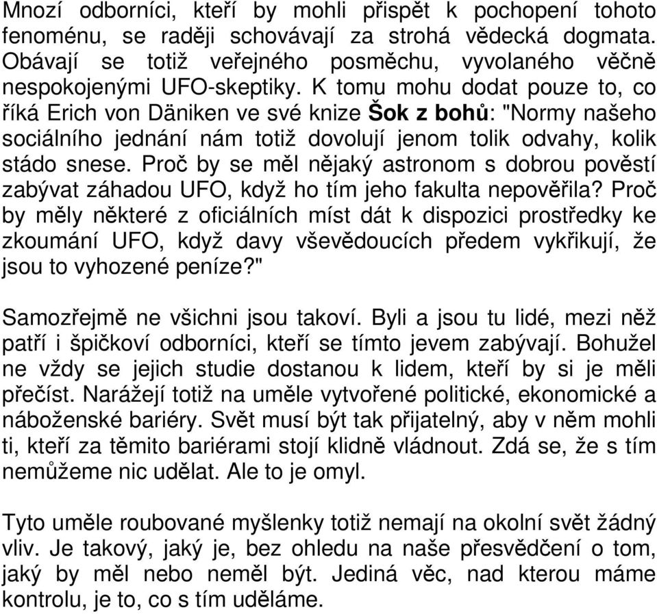 Proč by se měl nějaký astronom s dobrou pověstí zabývat záhadou UFO, když ho tím jeho fakulta nepověřila?