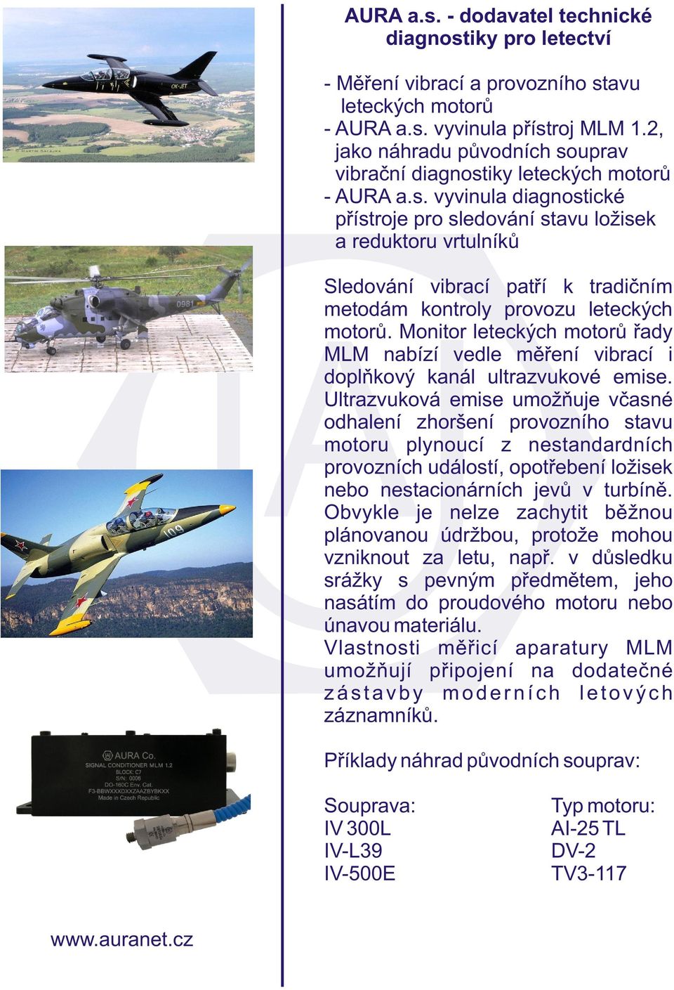 Monitor leteckých motorù øady MLM nabízí vedle mìøení vibrací i doplòkový kanál ultrazvukové emise.