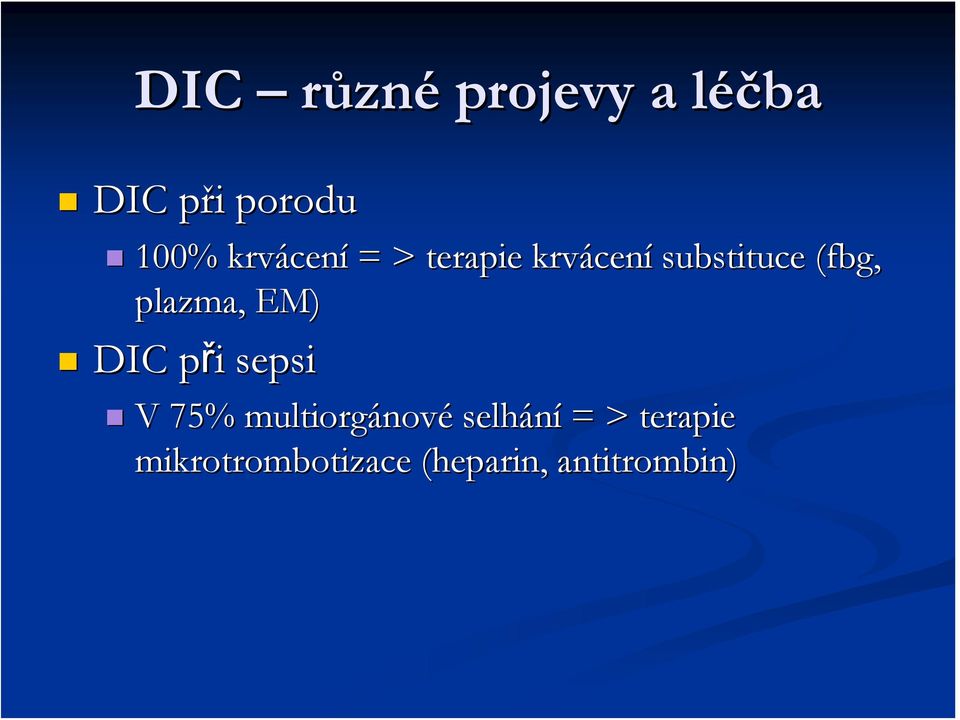 fbg, plazma, EM) DIC při p i sepsi V 75% multiorgánov