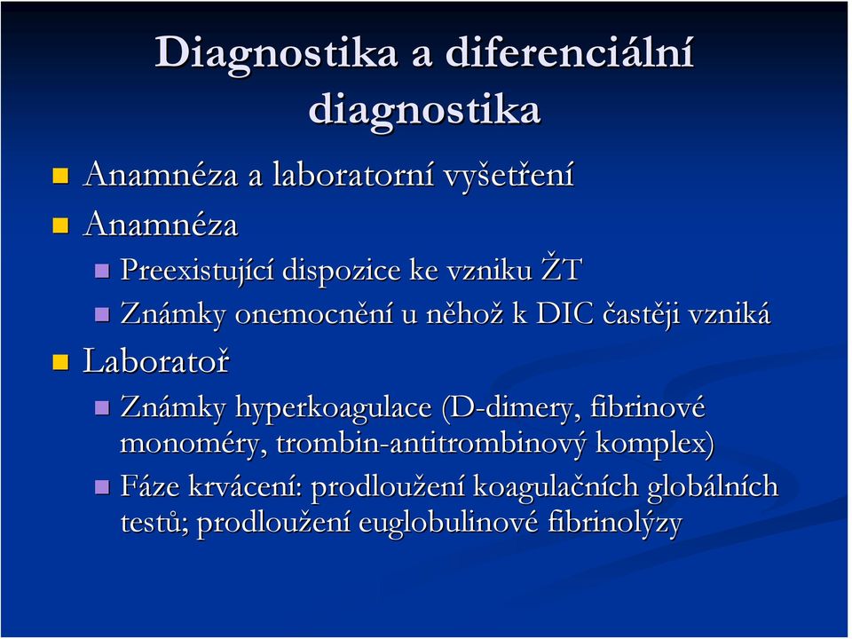 Známky hyperkoagulace (D-dimery dimery, fibrinové monoméry ry,, trombin-antitrombinový komplex)